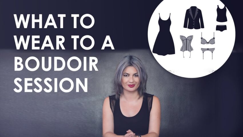 What to wear for a boudoir photo shoot